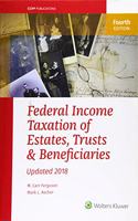 Federal Income Taxation of Estates, Trusts & Beneficiaries (2018)