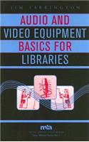 Audio and Video Equipment Basics for Libraries: (Music Library Association Basic Manual Series)
