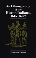 An Ethnography of the Huron Indians, 1615-1649