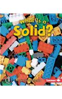 What Is a Solid?: (First Step Nonfiction — States of Matter)