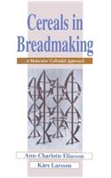 Cereals in Breadmaking: A Molecular Colloidal Approach