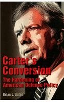 Carter's Conversion: The Hardening of American Defense Policy