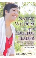 Native Wisdom of a Soulful Leader