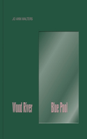 Jo Ann Walters - Wood River Blue Pool