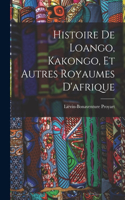 Histoire De Loango, Kakongo, Et Autres Royaumes D'afrique