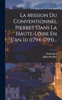 Mission Du Conventionnel Pierret Dans La Haute-loire En L'an Iii (1794-1795)...