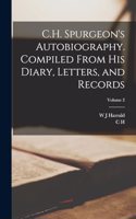 C.H. Spurgeon's Autobiography. Compiled From his Diary, Letters, and Records; Volume 2