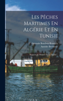 Les Pêches Maritimes En Algérie Et En Tunisie