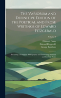 Variorum and Definitive Edition of the Poetical and Prose Writings of Edward Fitzgerald