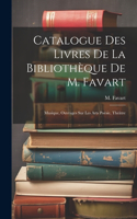 Catalogue Des Livres De La Bibliothèque De M. Favart