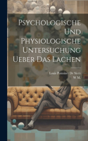 Psychologische und physiologische Untersuchung ueber das Lachen