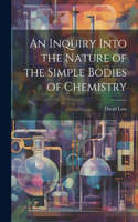 An Inquiry Into the Nature of the Simple Bodies of Chemistry