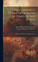 Levantamiento Y Guerra De Cataluña En Tiempo De Don Juan Ii.