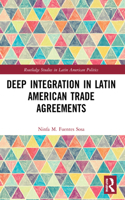Deep Integration in Latin American Trade Agreements: (Routledge Studies in Latin American Politics)