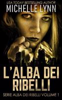 L'alba dei Ribelli (Serie Alba dei Ribelli Volume 1)