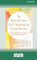 Radically Open DBT Workbook for Eating Disorders: From Overcontrol and Loneliness to Recovery and Connection [Large Print 16 Pt Edition]