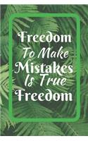 Freedom To Make Mistakes Is True Freedom