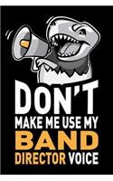 Don't Make Me Use My Band Director Voice