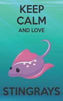 Keep Calm And Love Stringrays: Cute Stringrays Lovers Journal / Notebook / Diary / Birthday Gift (6x9 - 110 Blank Lined Pages)