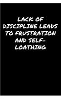 Lack Of Discipline Leads To Frustration and Self Loathing
