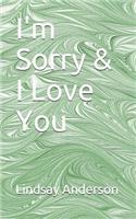 I'm Sorry & I Love You