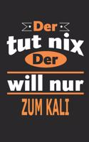 Der tut nix Der will nur zum kali: Notizbuch, Notizblock, Geburtstag Geschenk Buch mit 110 linierten Seiten