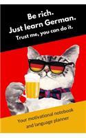Be rich. Just learn German. Trust me, you can do it.