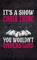It's Show Choir Thing You Wouldn't Understand