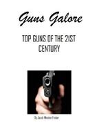 Guns Galore: Top Guns of the 21st Century