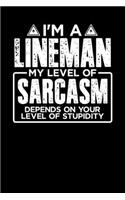 I'm a Lineman My Level of Sarcasm Depends on your Level of Stupidity