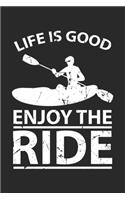 Life is Good Enjoy The Ride: Kajak-Fischen Notizbuch liniert DIN A5 - 120 Seiten für Notizen, Zeichnungen, Formeln - Organizer Schreibheft Planer Tagebuch