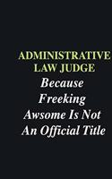 Administrative Law Judge Because Freeking Awsome is Not An Official Title: Writing careers journals and notebook. A way towards enhancement