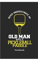 Never Underestimate an Old Man with a Pickleball Paddle Notebook: Lined Journal for Pickleball and Ball Game Fans - Paperback, Diary Gift for Men, Women and Children
