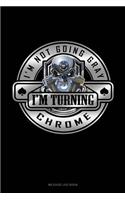 I'm Not Going Gray I'm Turning Chrome