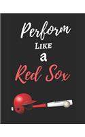 Perform Like A Red Sox: Lined Baseball Themed Journal - Size (Large - 8.5" by 11") - 125 Pages - Very Suitable for Writing, Putting down Ideas