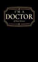I'm a Doctor of Data Science: Blank Lined Journal