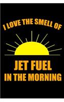 I Love the Smell of Jet Fuel in the Morning