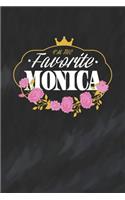 I'm The Favorite Monica: First Name Funny Sayings Personalized Customized Names Women Girl Mother's day Gift Notebook Journal