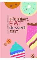 Life is short, EAT dessert FIRST