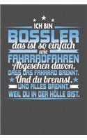 Ich Bin Bossler Das Ist So Einfach Wie Fahrradfahren. Abgesehen Davon, Dass Das Fahrrad brennt. Und Du Brennst. Und Alles Brennt. Weil Du In Der Hölle Bist.: Punktiertes Notizbuch mit 120 Seiten zum festhalten für Eintragungen aller Art