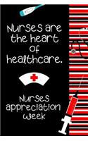 Nurses Are The Heart Of Healthcare Nurses Appreciation Week: The Ultimate Nurse Appreciation Journal Gift: This is a 6X9 100 Page Blank Lined Diary To Write Things in. Makes a Great RN, Nursing Student or Nurs