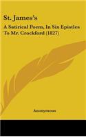 St. James's: A Satirical Poem, In Six Epistles To Mr. Crockford (1827)