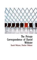 The Private Correspondence of Daniel Webster