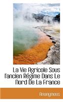 La Vie Agricole Sous L'Ancien R Gime Dans Le Nord de La France