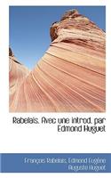 Rabelais. Avec Une Introd. Par Edmond Huguet