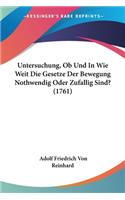 Untersuchung, Ob Und In Wie Weit Die Gesetze Der Bewegung Nothwendig Oder Zufallig Sind? (1761)