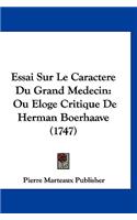 Essai Sur Le Caractere Du Grand Medecin: Ou Eloge Critique De Herman Boerhaave (1747)(French)