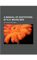 A Manual of Quotations, by E.H. Michelsen: (English)