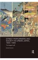 Street Performers and Society in Urban Japan, 1600-1900
