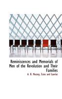 Reminiscences and Memorials of Men of the Revolution and Their Families